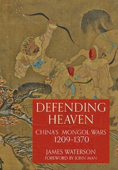Hardcover Defending Heaven: China's Mongol Wars, 1209-1370 Book