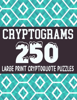Paperback Cryptograms: 250 Large Print Cryptoquote Puzzles, 10 Different Categories (25 Puzzles in each Category), Perfect Cryptograms To Kee [Large Print] Book