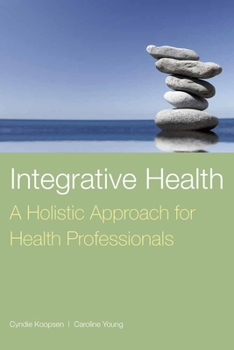 Paperback Integrative Health: A Holistic Approach for Health Professionals: A Holistic Approach for Health Professionals Book