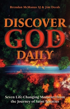 Paperback Discover God Daily: Seven Life-Changing Moments from the Journey of St Ignatius Book