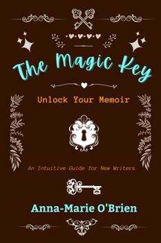 Paperback The Magic Key: Unlock Your Memoir: An Intuitive Guide for New Writers Book