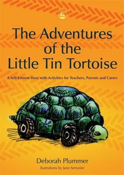 Paperback The Adventures of the Little Tin Tortoise: A Self-Esteem Story with Activities for Teachers, Parents and Carers Book