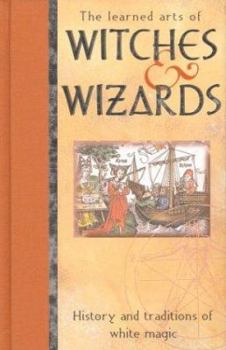 Hardcover The Witches and Wizards: History and Traditions of White Magic Book