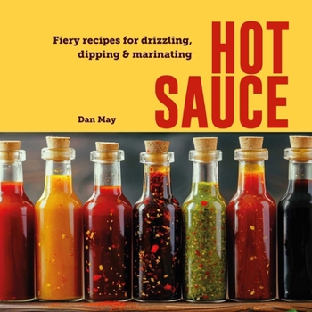 Hardcover Hot Sauce: Fiery Recipes for Drizzling, Dipping & Marinating Book