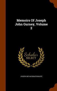 Hardcover Memoirs Of Joseph John Gurney, Volume 2 Book