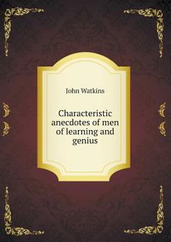 Paperback Characteristic anecdotes of men of learning and genius Book