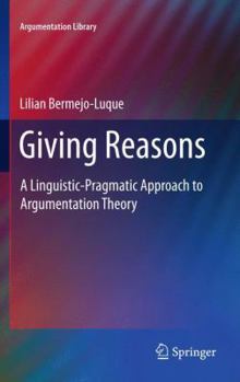 Paperback Giving Reasons: A Linguistic-Pragmatic Approach to Argumentation Theory Book