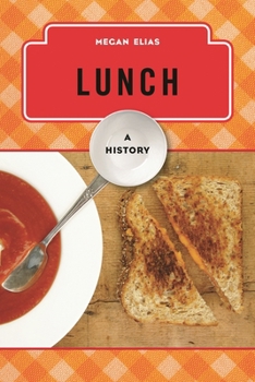 Lunch: A History - Book  of the Meals Series