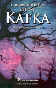 El mundo alucinante de Franz Kafka