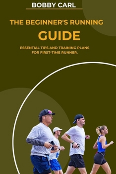 Paperback The Beginner's Running Guide: Essential tips and training plans for first-time runner Book
