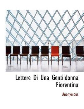Paperback Lettere Di Una Gentildonna Fiorentina Book