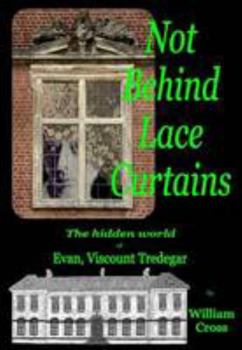 Paperback Not Behind Lace Curtains: The Hidden World of Evan, Viscount Tredegar Book