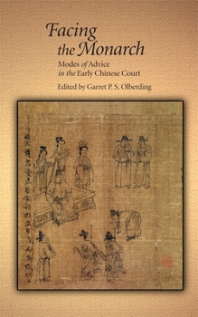 Hardcover Facing the Monarch: Modes of Advice in the Early Chinese Court Book