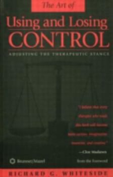 Hardcover Therapeutic Stances: The Art Of Using And Losing Control: Adjusting The Therapeutic Stance Book
