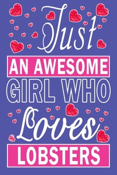 Just An Awesome Girl Who Loves Lobsters