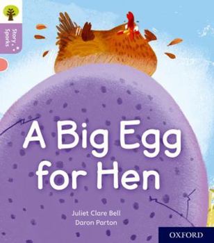 Paperback Oxford Reading Tree Story Sparks: Oxford Level 1+: A Big Egg for Hen Book