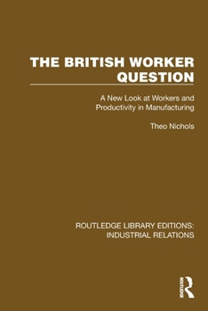 Paperback The British Worker Question: A New Look at Workers and Productivity in Manufacturing Book