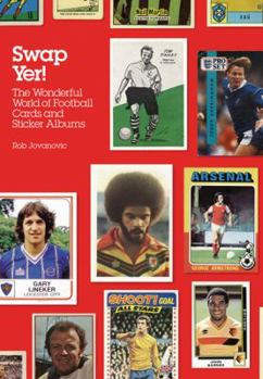 Hardcover Swap Yer!: The Wonderful World of Football Cards and Sticker Albums Book