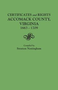 Paperback Certificates and Rights, Accomack County, Virginia, 1663-1709 Book