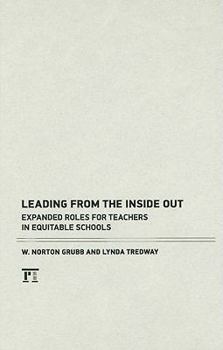 Hardcover Leading from the Inside Out: Expanded Roles for Teachers in Equitable Schools Book