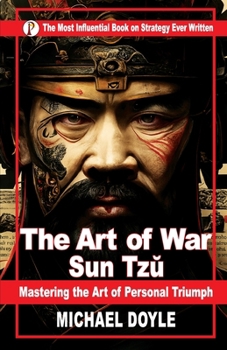 The Art of War Sun Tzu: Mastering the Art Personal Triumph