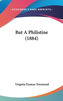 Hardcover But A Philistine (1884) Book