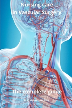 Paperback Nursing Care in Vascular Surgery The complete Guide Book