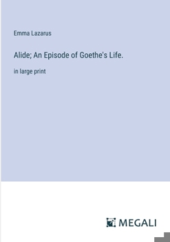 Paperback Alide; An Episode of Goethe's Life.: in large print Book