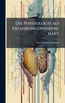 Hardcover Die Physiologie als Erfahrungswissenschaft. [German] Book