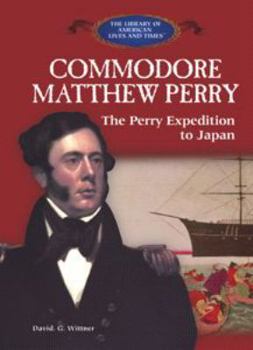 Library Binding Commodore Matthew Perry and the Perry Expedition to Japan Book