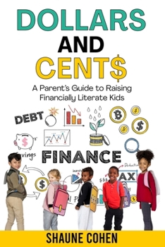 Paperback Dollars and Cent$: A Parent's Guide to Raising Financially Literate Kids Book