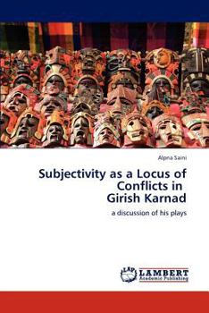 Paperback Subjectivity as a Locus of Conflicts in Girish Karnad Book