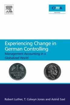 Paperback Experiencing Change in German Controlling: Management Accounting in a Globalizing World Book