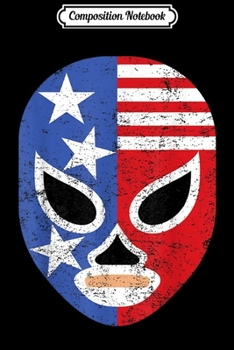 Paperback Composition Notebook: Retro USA Flag Pro Wrestling Lucha Libre Mask Journal/Notebook Blank Lined Ruled 6x9 100 Pages Book