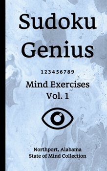Paperback Sudoku Genius Mind Exercises Volume 1: Northport, Alabama State of Mind Collection Book