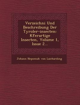 Paperback Verzeichni Und Beschreibung Der Tyroler-Insecten: K Ferartige Insecten, Volume 1, Issue 2... [German] Book