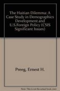 Paperback The Haitian Dilemma: A Case Study in Demographics, Development, and U.S. Foreign Policy Book