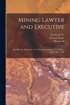 Paperback Mining Lawyer and Executive: Oral History Transcript: U. S. Potash Company, U. S. Borax, 1933-1962 / 1986 Book