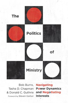 Paperback The Politics of Ministry: Navigating Power Dynamics and Negotiating Interests Book