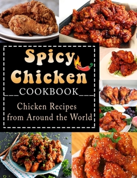Paperback Spicy Chicken Cookbook: Chicken Recipes from Around the World Book