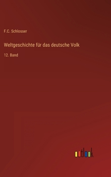 Weltgeschichte f�r das deutsche Volk: 12. Band