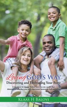 Paperback Loving God's Way: Discovering and Embracing Your Bone Book