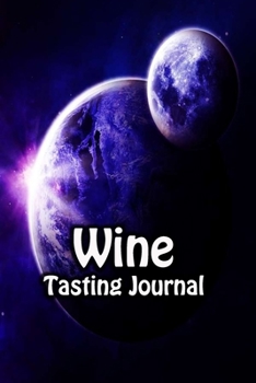 Paperback Wine Tasting Journal: Taste Log Review Notebook for Wine Lovers Diary with Tracker and Story Page - Purple Planets Cover Book