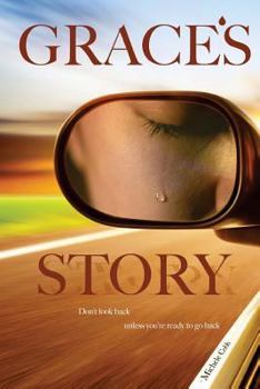 Paperback Grace's Story: Don't look back unless you're ready to go back Book