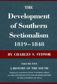 The Development of Southern Sectionalism, 1819-1848 (A History of the South, Vol 5) - Book #5 of the A History of the South