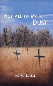 Paperback Not All of Me Is Dust Book