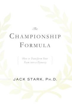 Hardcover The Championship Formula: How to Transform Your Team Into a Dynasty Book