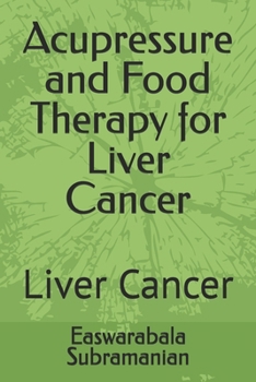 Paperback Acupressure and Food Therapy for Liver Cancer: Liver Cancer Book