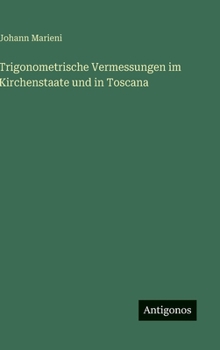 Hardcover Trigonometrische Vermessungen im Kirchenstaate und in Toscana [German] Book