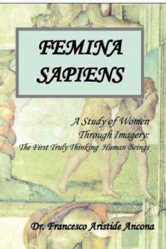Paperback Femina Sapiens: A Study of Women Through Imagery Book